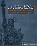 A New Nation: US Beginnings and Civic Foundations, Alabama Edition | Sixth Grade | Student Edition