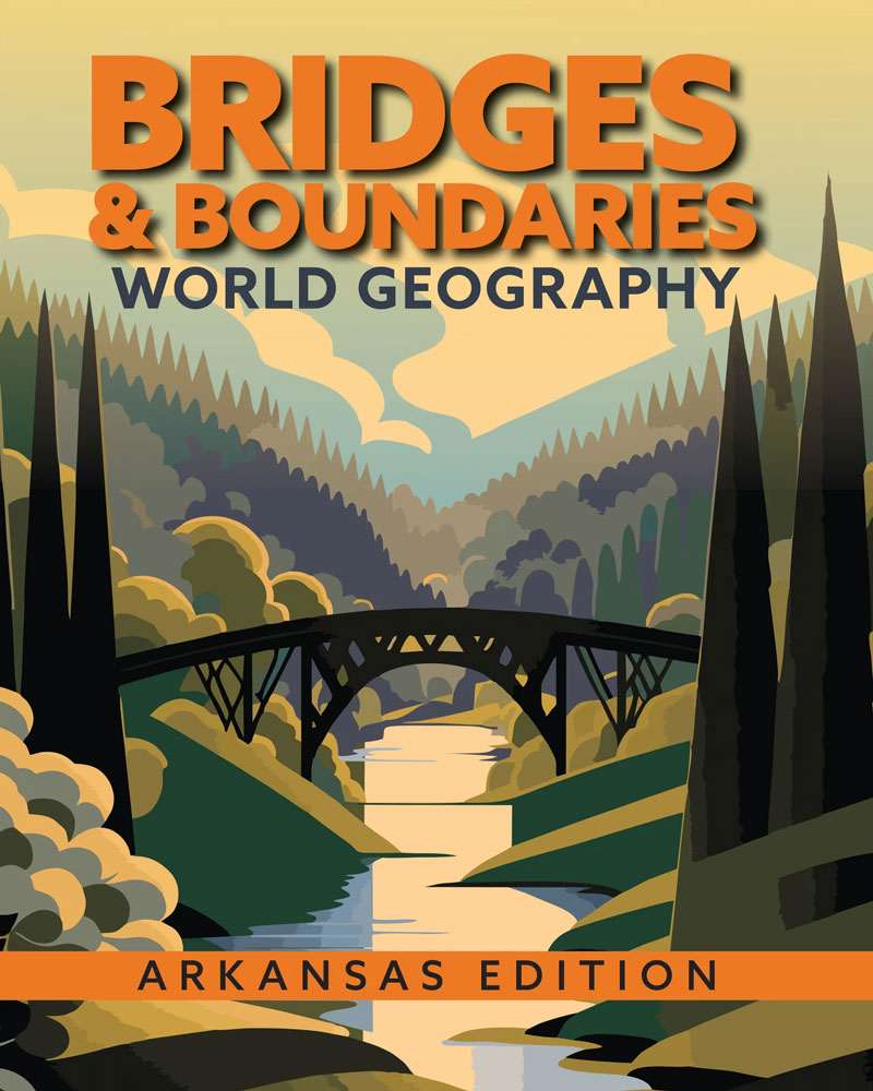 Bridges and Boundaries: World Geography, Arkansas Edition | Fifth Grade | Student Edition