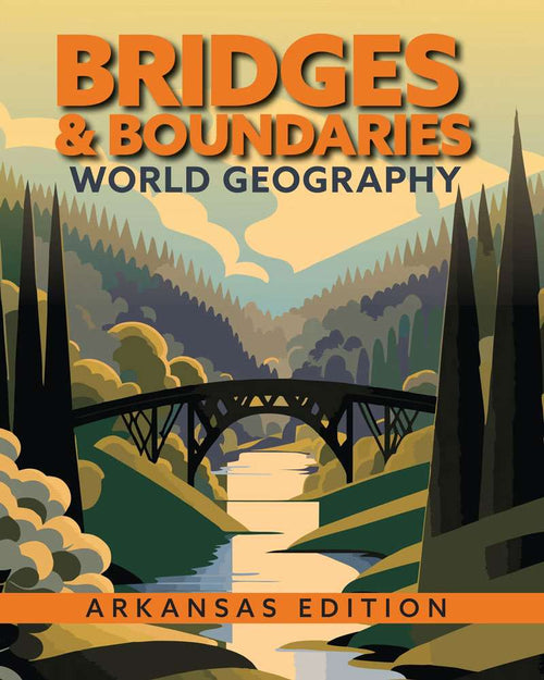 Bridges and Boundaries: World Geography, Arkansas Edition | Fifth Grade | Student Edition