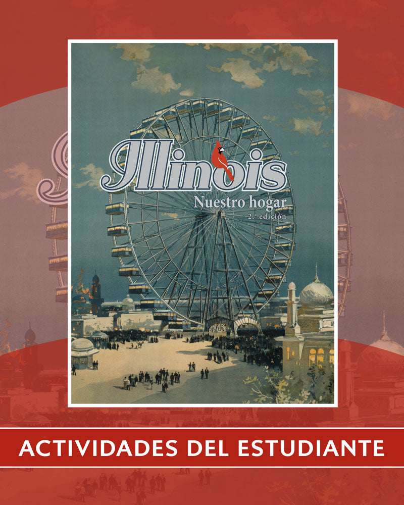 Illinois Nuestro Hogar, Tercera edición | Cuarto grado | Actividades del estudiante