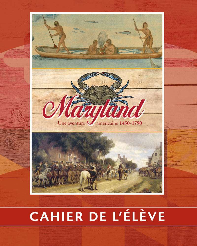 Maryland: Une aventure americaine 1450–1790 | Quatrième année | Cahier de l'élève