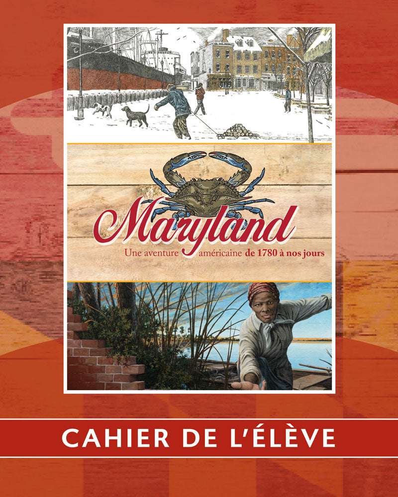 Maryland: Une aventure americaine de 1780 a nos jours | Cinquième année | Cahier de l'élève