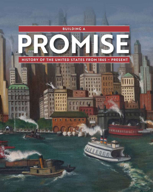 Building a Promise: A History of the United States from 1865 to Present | Student Edition