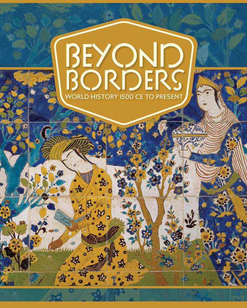 Beyond Borders: World History 1500 CE to Present | Student Edition