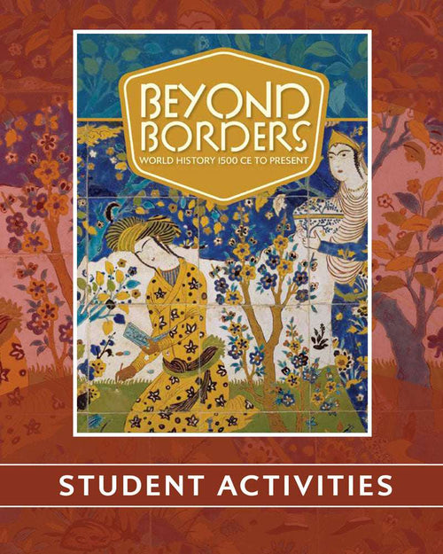 Beyond Borders: World History 1500 CE to Present | Student Activities